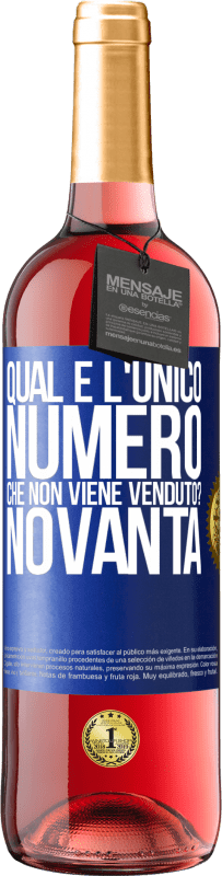 «Qual è l'unico numero che non viene venduto? Novanta» Edizione ROSÉ