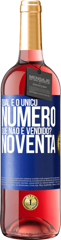 Envio grátis | Vinho rosé Edição ROSÉ Qual é o único número que não é vendido? Noventa Etiqueta Azul. Etiqueta personalizável Vinho jovem Colheita 2023 Tempranillo