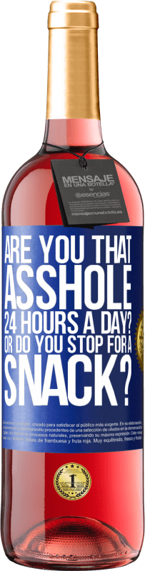 Free Shipping | Rosé Wine ROSÉ Edition Are you that asshole 24 hours a day? Or do you stop for a snack? Blue Label. Customizable label Young wine Harvest 2023 Tempranillo