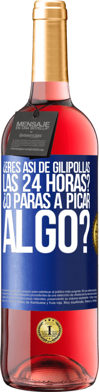 29,95 € Envío gratis | Vino Rosado Edición ROSÉ ¿Eres así de gilipollas las 24 horas? ¿O paras a picar algo? Etiqueta Azul. Etiqueta personalizable Vino joven Cosecha 2025 Tempranillo