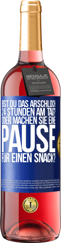 Kostenloser Versand | Roséwein ROSÉ Ausgabe Bist du das Arschloch 24 Stunden am Tag? Oder machen Sie eine Pause für einen Snack? Blaue Markierung. Anpassbares Etikett Junger Wein Ernte 2023 Tempranillo