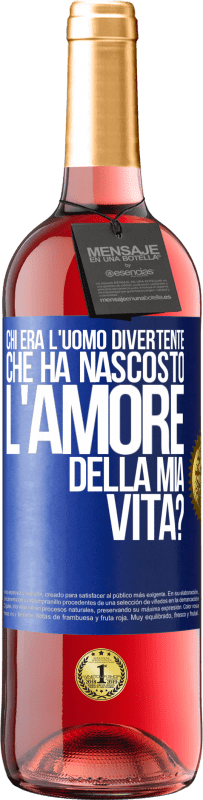 Spedizione Gratuita | Vino rosato Edizione ROSÉ Chi era l'uomo divertente che ha nascosto l'amore della mia vita? Etichetta Blu. Etichetta personalizzabile Vino giovane Raccogliere 2023 Tempranillo