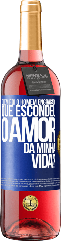 29,95 € Envio grátis | Vinho rosé Edição ROSÉ Quem foi o homem engraçado que escondeu o amor da minha vida? Etiqueta Azul. Etiqueta personalizável Vinho jovem Colheita 2025 Tempranillo