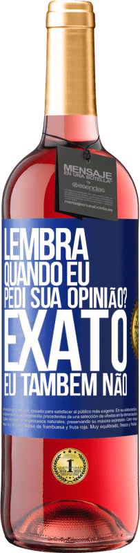 29,95 € | Vinho rosé Edição ROSÉ Lembra quando eu pedi sua opinião? EXATO. Eu também não Etiqueta Azul. Etiqueta personalizável Vinho jovem Colheita 2023 Tempranillo