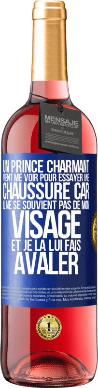 29,95 € | Vin rosé Édition ROSÉ Un prince charmant vient me voir pour essayer une chaussure car il ne se souvient pas de mon visage et je la lui fais avaler Étiquette Bleue. Étiquette personnalisable Vin jeune Récolte 2024 Tempranillo