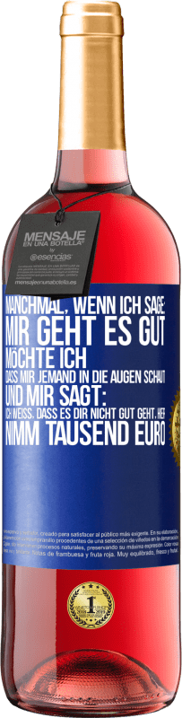 «Manchmal, wenn ich sage: Mir geht es gut, möchte ich, dass mir jemand in die Augen schaut und mir sagt: Ich weiß, dass es Dir ni» ROSÉ Ausgabe