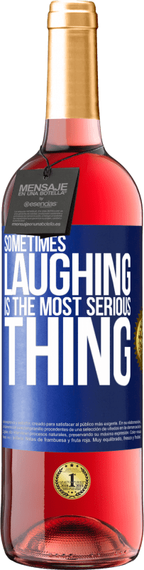 29,95 € Free Shipping | Rosé Wine ROSÉ Edition Sometimes laughing is the most serious thing Blue Label. Customizable label Young wine Harvest 2023 Tempranillo