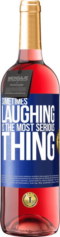 29,95 € Free Shipping | Rosé Wine ROSÉ Edition Sometimes laughing is the most serious thing Blue Label. Customizable label Young wine Harvest 2025 Tempranillo
