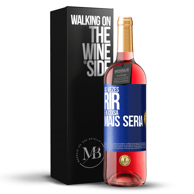 29,95 € Envio grátis | Vinho rosé Edição ROSÉ Às vezes rir é a coisa mais séria Etiqueta Azul. Etiqueta personalizável Vinho jovem Colheita 2023 Tempranillo