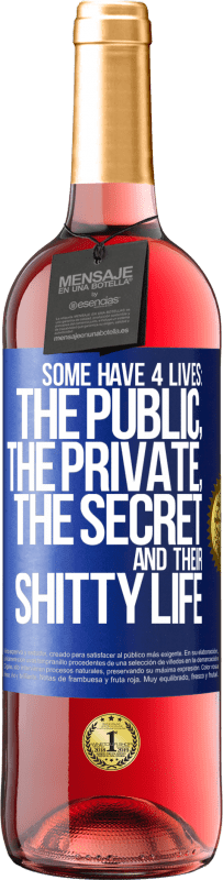 «Some have 4 lives: the public, the private, the secret and their shitty life» ROSÉ Edition