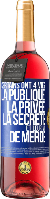 Envoi gratuit | Vin rosé Édition ROSÉ Certains ont 4 vies: la publique, la privée, la secrète et leur vie de merde Étiquette Bleue. Étiquette personnalisable Vin jeune Récolte 2023 Tempranillo