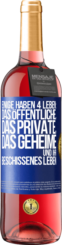 Kostenloser Versand | Roséwein ROSÉ Ausgabe Einige haben 4 Leben: das öffentliche, das private, das geheime und ihr beschissenes Leben Blaue Markierung. Anpassbares Etikett Junger Wein Ernte 2023 Tempranillo