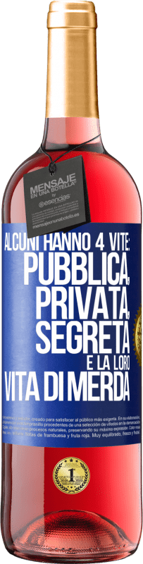 Spedizione Gratuita | Vino rosato Edizione ROSÉ Alcuni hanno 4 vite: pubblica, privata, segreta e la loro vita di merda Etichetta Blu. Etichetta personalizzabile Vino giovane Raccogliere 2023 Tempranillo