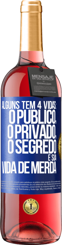 Envio grátis | Vinho rosé Edição ROSÉ Alguns têm 4 vidas: o público, o privado, o segredo e sua vida de merda Etiqueta Azul. Etiqueta personalizável Vinho jovem Colheita 2023 Tempranillo