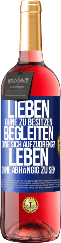 29,95 € | Roséwein ROSÉ Ausgabe Lieben ohne zu besitzen, begleiten ohne sich aufzudrengen, leben ohne abhängig zu sein Blaue Markierung. Anpassbares Etikett Junger Wein Ernte 2025 Tempranillo