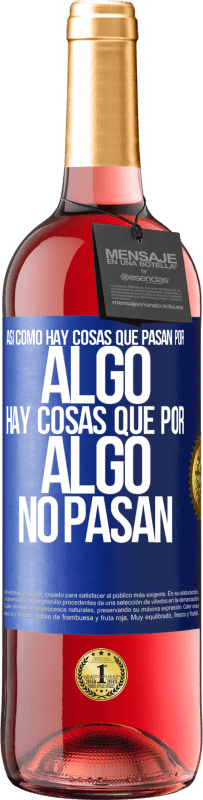 Envío gratis | Vino Rosado Edición ROSÉ Así como hay cosas que pasan por algo, hay cosas que por algo no pasan Etiqueta Azul. Etiqueta personalizable Vino joven Cosecha 2023 Tempranillo