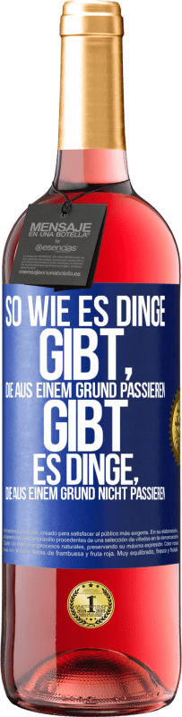 Kostenloser Versand | Roséwein ROSÉ Ausgabe So wie es Dinge gibt, die aus einem Grund passieren, gibt es Dinge, die aus einem Grund nicht passieren Blaue Markierung. Anpassbares Etikett Junger Wein Ernte 2023 Tempranillo