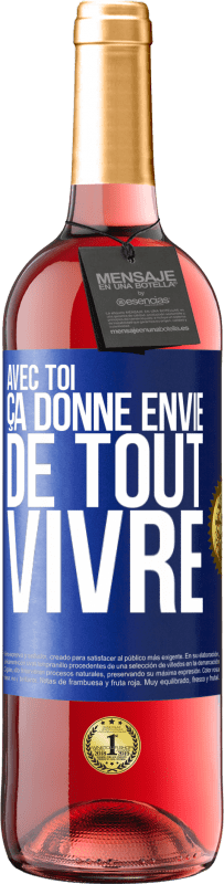 29,95 € | Vin rosé Édition ROSÉ Avec toi ça donne envie de tout vivre Étiquette Bleue. Étiquette personnalisable Vin jeune Récolte 2024 Tempranillo