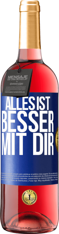 «Alles ist besser mit Dir» ROSÉ Ausgabe