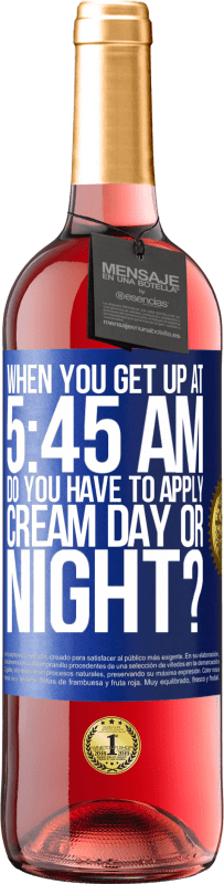 29,95 € 送料無料 | ロゼワイン ROSÉエディション 午前5時45分に起きたとき、昼も夜もクリームを塗る必要がありますか？ 青いタグ. カスタマイズ可能なラベル 若いワイン 収穫 2025 Tempranillo