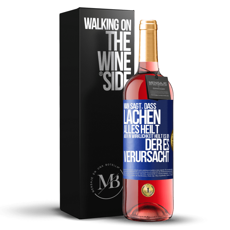 29,95 € Kostenloser Versand | Roséwein ROSÉ Ausgabe Man sagt, dass Lachen alles heilt, aber in Wirklichkeit heilt es den, der es verursacht Blaue Markierung. Anpassbares Etikett Junger Wein Ernte 2025 Tempranillo