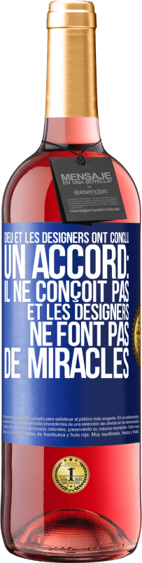 Envoi gratuit | Vin rosé Édition ROSÉ Dieu et les designers ont conclu un accord: il ne conçoit pas et les designers ne font pas de miracles Étiquette Bleue. Étiquette personnalisable Vin jeune Récolte 2023 Tempranillo