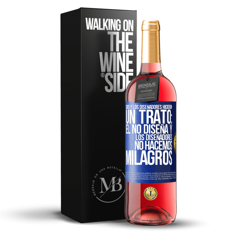 29,95 € Envío gratis | Vino Rosado Edición ROSÉ Dios y los diseñadores hicieron un trato: Él no diseña y los diseñadores no hacemos milagros Etiqueta Azul. Etiqueta personalizable Vino joven Cosecha 2023 Tempranillo