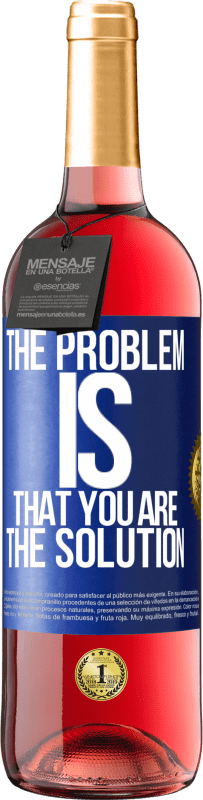 29,95 € | Rosé Wine ROSÉ Edition The problem is that you are the solution Blue Label. Customizable label Young wine Harvest 2023 Tempranillo