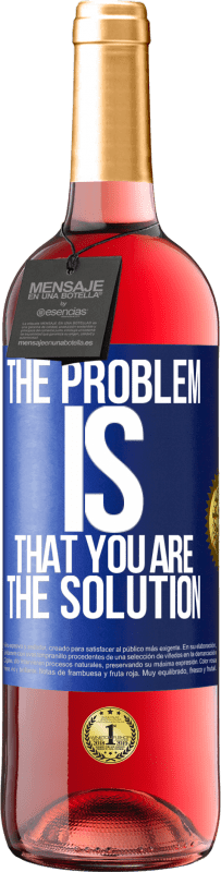 29,95 € | Rosé Wine ROSÉ Edition The problem is that you are the solution Blue Label. Customizable label Young wine Harvest 2025 Tempranillo