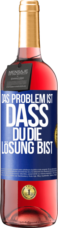 29,95 € | Roséwein ROSÉ Ausgabe Das Problem ist, dass du die Lösung bist Blaue Markierung. Anpassbares Etikett Junger Wein Ernte 2025 Tempranillo