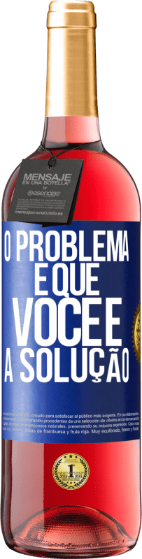 Envio grátis | Vinho rosé Edição ROSÉ O problema é que você é a solução Etiqueta Azul. Etiqueta personalizável Vinho jovem Colheita 2023 Tempranillo