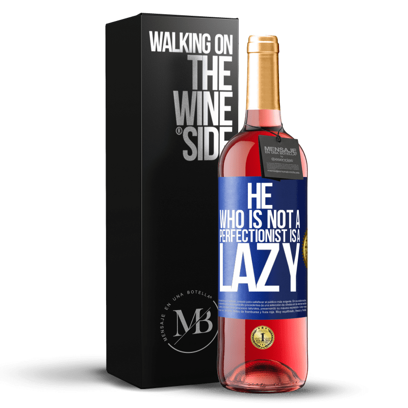 29,95 € Free Shipping | Rosé Wine ROSÉ Edition He who is not a perfectionist is a lazy Blue Label. Customizable label Young wine Harvest 2023 Tempranillo