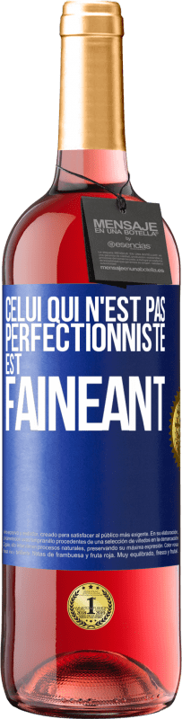 «Celui qui n'est pas perfectionniste est fainéant» Édition ROSÉ