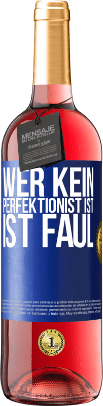 «Wer kein Perfektionist ist, ist faul» ROSÉ Ausgabe