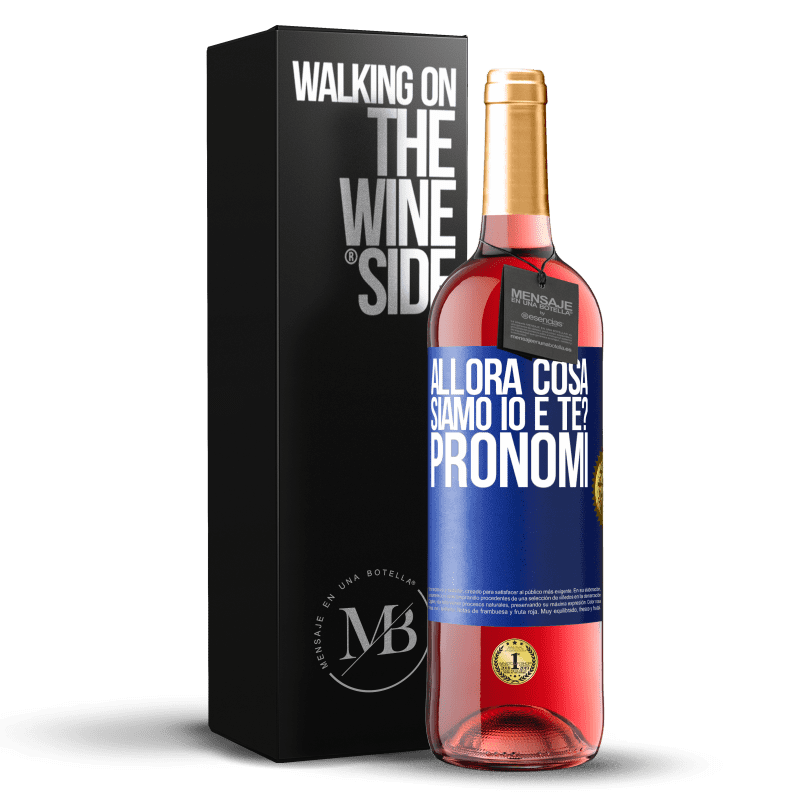 29,95 € Spedizione Gratuita | Vino rosato Edizione ROSÉ Allora cosa siamo io e te? Pronomi Etichetta Blu. Etichetta personalizzabile Vino giovane Raccogliere 2025 Tempranillo