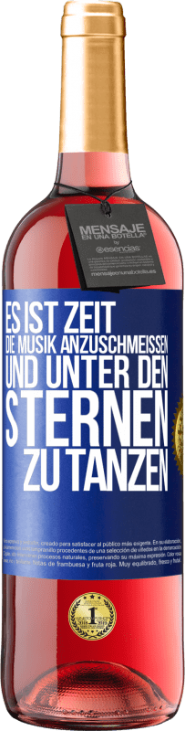 Kostenloser Versand | Roséwein ROSÉ Ausgabe Es ist Zeit, die Musik anzuschmeißen und unter den Sternen zu tanzen Blaue Markierung. Anpassbares Etikett Junger Wein Ernte 2023 Tempranillo