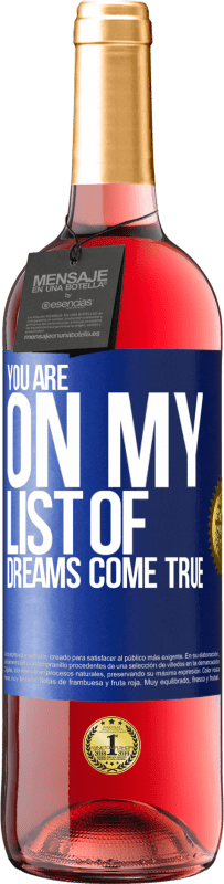 29,95 € | Rosé Wine ROSÉ Edition You are on my list of dreams come true Blue Label. Customizable label Young wine Harvest 2025 Tempranillo