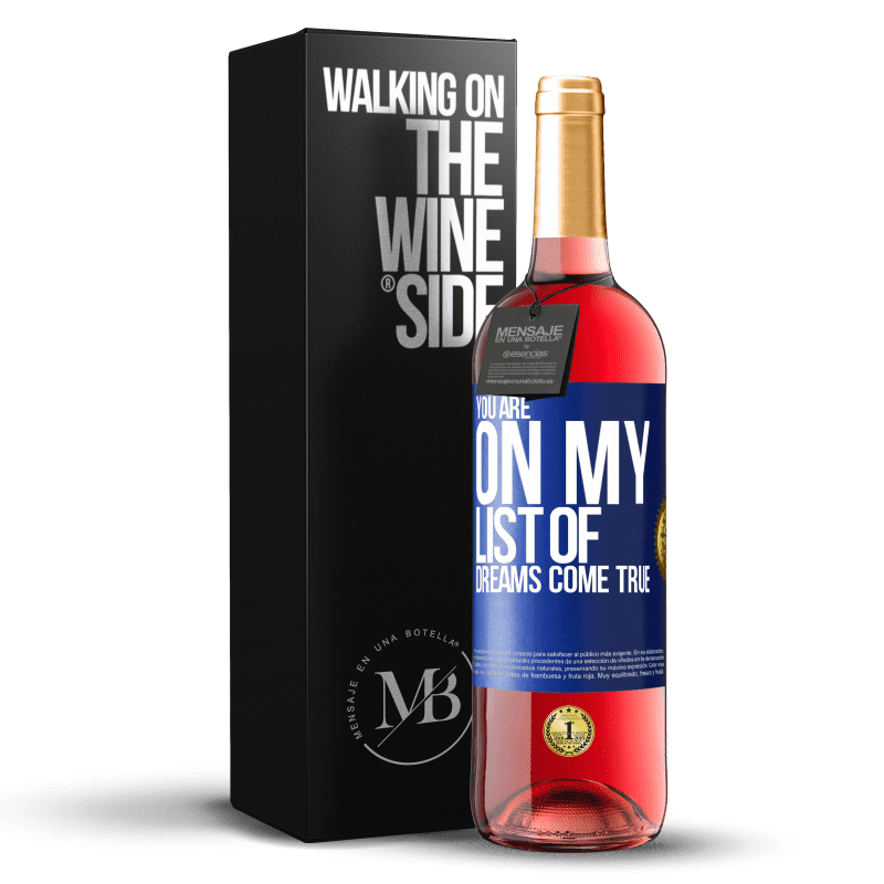 29,95 € Free Shipping | Rosé Wine ROSÉ Edition You are on my list of dreams come true Blue Label. Customizable label Young wine Harvest 2023 Tempranillo
