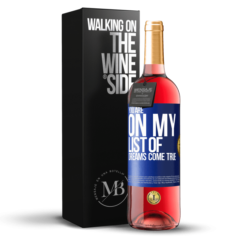 29,95 € Free Shipping | Rosé Wine ROSÉ Edition You are on my list of dreams come true Blue Label. Customizable label Young wine Harvest 2025 Tempranillo