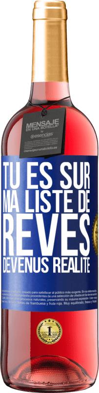 Envoi gratuit | Vin rosé Édition ROSÉ Tu es sur ma liste de rêves devenus réalité Étiquette Bleue. Étiquette personnalisable Vin jeune Récolte 2023 Tempranillo