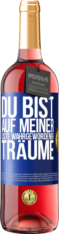 Kostenloser Versand | Roséwein ROSÉ Ausgabe Du bist auf meiner Liste wahrgewordener Träume Blaue Markierung. Anpassbares Etikett Junger Wein Ernte 2023 Tempranillo