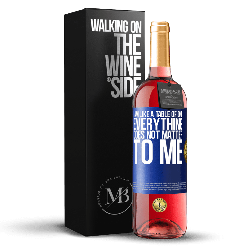 29,95 € Free Shipping | Rosé Wine ROSÉ Edition I am like a table of one ... everything does not matter to me Blue Label. Customizable label Young wine Harvest 2024 Tempranillo