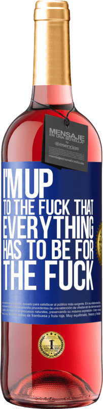 Free Shipping | Rosé Wine ROSÉ Edition I'm up to the fuck that everything has to be for the fuck Blue Label. Customizable label Young wine Harvest 2023 Tempranillo