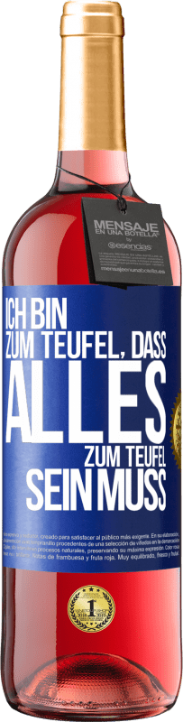 Kostenloser Versand | Roséwein ROSÉ Ausgabe Ich bin zum Teufel, dass alles zum Teufel sein muss Blaue Markierung. Anpassbares Etikett Junger Wein Ernte 2023 Tempranillo