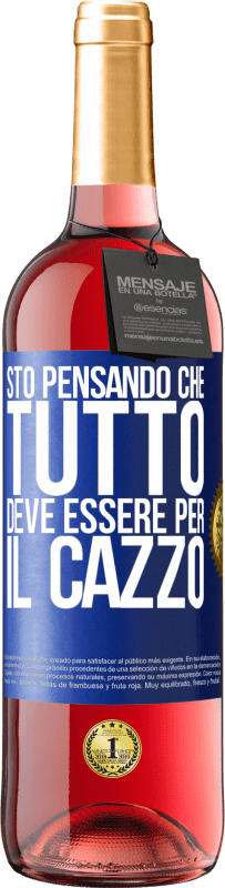 Spedizione Gratuita | Vino rosato Edizione ROSÉ Sto pensando che tutto deve essere per il cazzo Etichetta Blu. Etichetta personalizzabile Vino giovane Raccogliere 2023 Tempranillo