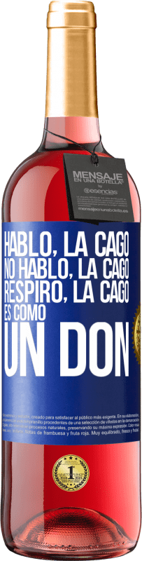 29,95 € Envío gratis | Vino Rosado Edición ROSÉ Hablo, la cago. No hablo, la cago. Respiro, la cago. Es como un don Etiqueta Azul. Etiqueta personalizable Vino joven Cosecha 2024 Tempranillo