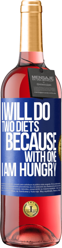 29,95 € Free Shipping | Rosé Wine ROSÉ Edition I will do two diets because with one I am hungry Blue Label. Customizable label Young wine Harvest 2023 Tempranillo