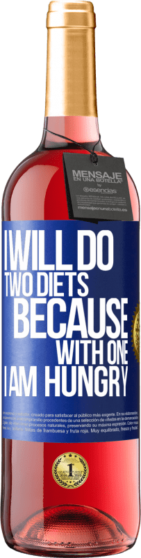 29,95 € | Rosé Wine ROSÉ Edition I will do two diets because with one I am hungry Blue Label. Customizable label Young wine Harvest 2025 Tempranillo