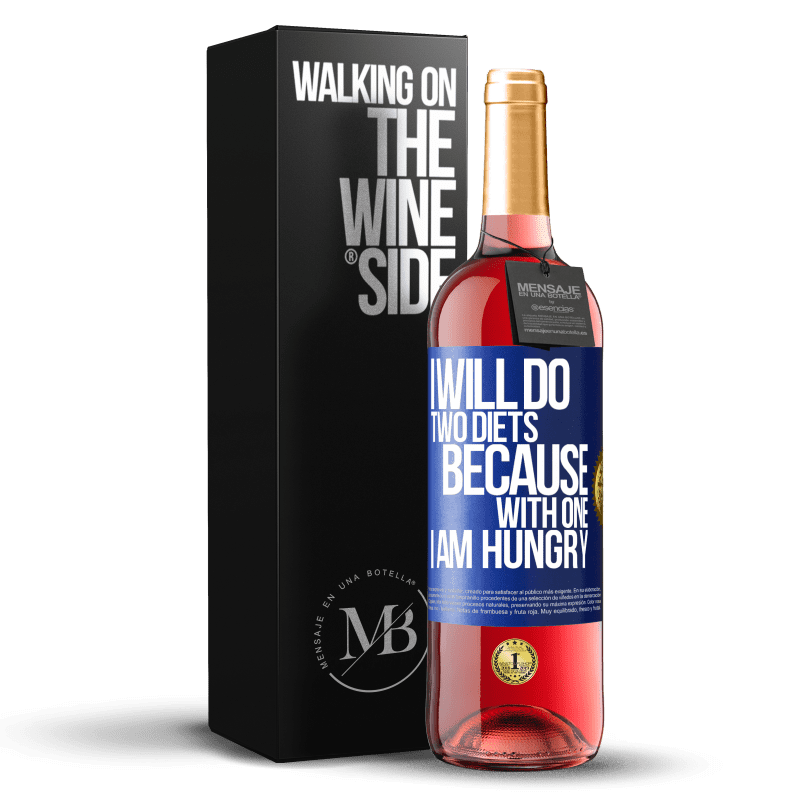 29,95 € Free Shipping | Rosé Wine ROSÉ Edition I will do two diets because with one I am hungry Blue Label. Customizable label Young wine Harvest 2024 Tempranillo