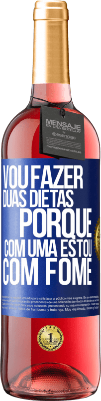 «Vou fazer duas dietas porque com uma estou com fome» Edição ROSÉ